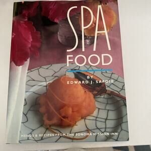 Spa Food : Menus and Recipes from the Sonoma Mission Inn by Judy Knipe and Edwa…